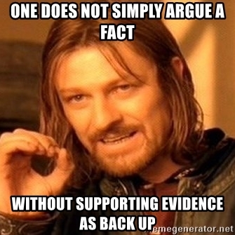 One does not simply argue without evidence